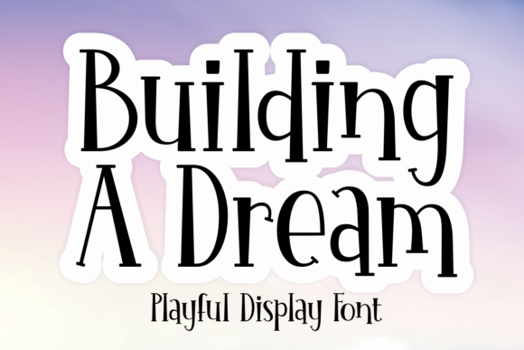 Building a Dream: A Playful Display Font for Creative Projects